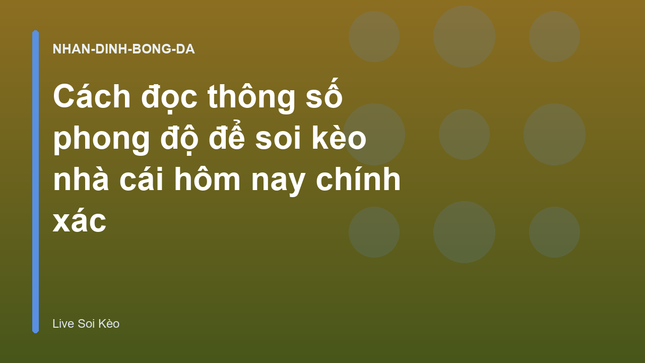 Read more about the article Cách đọc thông số phong độ để soi kèo nhà cái hôm nay chính xác