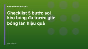 Read more about the article Checklist 5 bước soi kèo bóng đá trước giờ bóng lăn hiệu quả