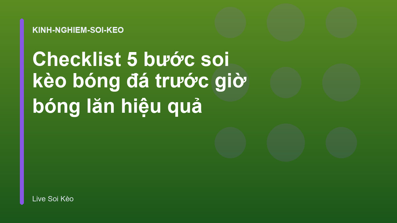 Read more about the article Checklist 5 bước soi kèo bóng đá trước giờ bóng lăn hiệu quả